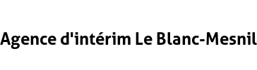 Agence d'intérim Le Blanc-Mesnil